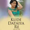 About Kude Dataiya Re Song